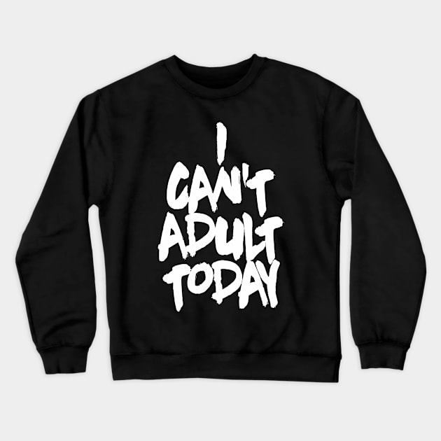 OTE Cant adult today Crewneck Sweatshirt by OwnTheElementsClothing